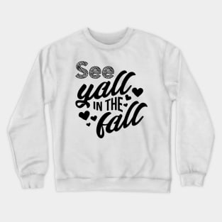 School , Last day of school , See yall in the fall , summer break , teacher , school graduation Crewneck Sweatshirt